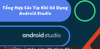 Tổng Hợp Các Tip Hay Khi Sử Dụng Android Studio