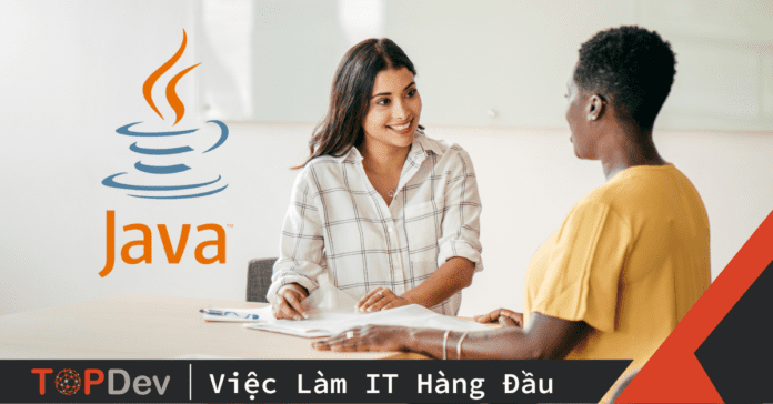 Top 10 câu hỏi phỏng vấn Java Developer thường gặp