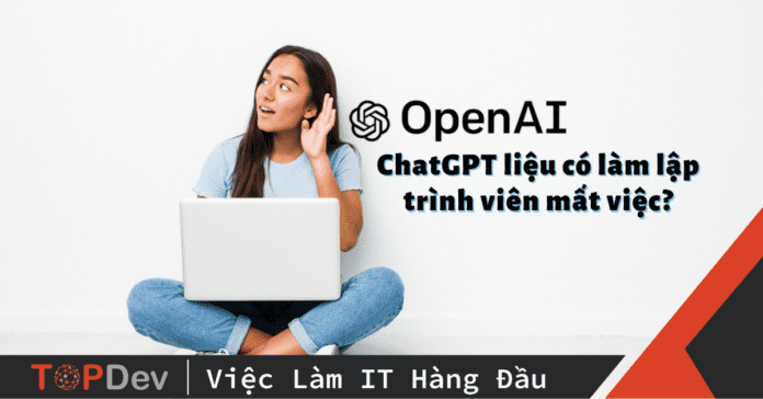 ChatGPT liệu có làm lập trình viên mất việc?