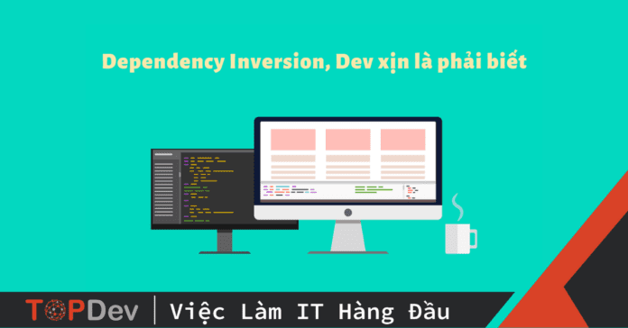 Dependency Inversion, Dev xịn là phải biết