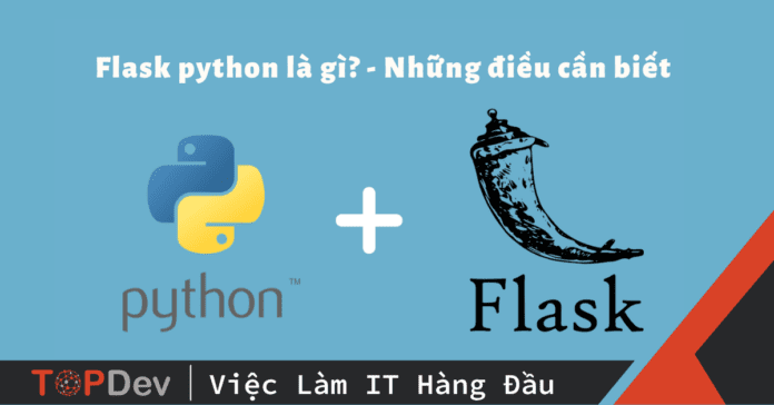 Flask python là gì? - Những điều cần biết