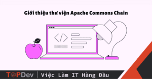 Giới thiệu thư viện Apache Commons Chain