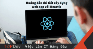 Hướng dẫn chi tiết xây dựng web app với Reactjs