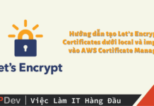 Hướng dẫn tạo Let’s Encrypt Certificates dưới local và import vào AWS Certificate Manage