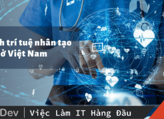 Ngành trí tuệ nhân tạo ở Việt Nam - Nắm bắt xu thế tương lai