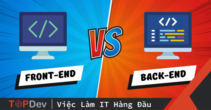 Phân biệt Front End và Back End, điểm khác nhau là gì?