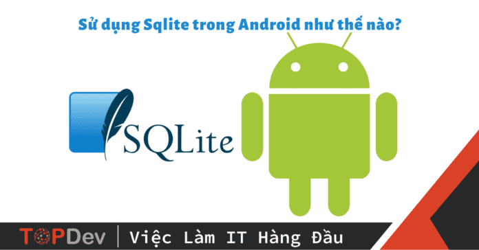 Sử dụng Sqlite trong Android như thế nào hiệu quả nhất?