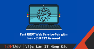 Test REST Web Service đơn giản hơn với REST Assured