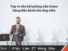 Top 10 câu hỏi phỏng vấn Linux hàng đầu dành cho ứng viên