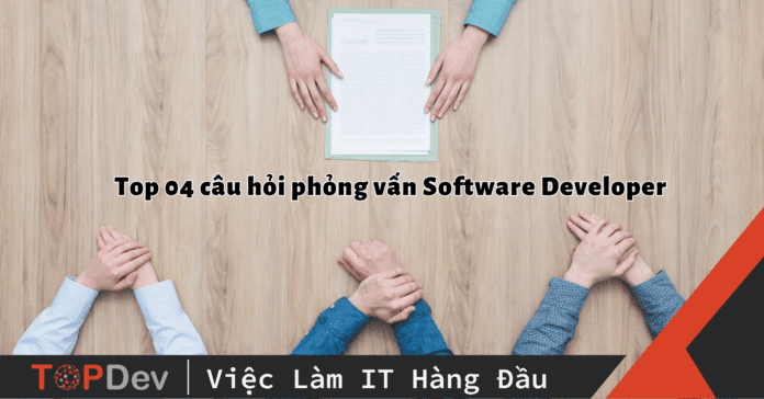 4 câu hỏi phỏng vấn Software Developer