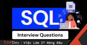 Top 5 câu hỏi phỏng vấn SQL Developer - Phần 1