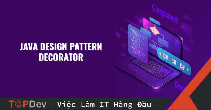 Hướng dẫn Java Design Pattern – Decorator