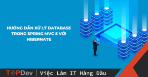 Hướng dẫn xử lý database trong Spring MVC 5 với Hibernate