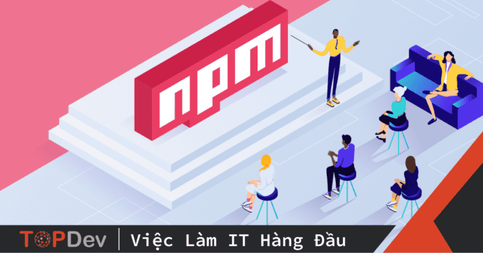 6 câu lệnh NPM hữu ích – Web dev mà bỏ qua sẽ vô cùng tiếc
