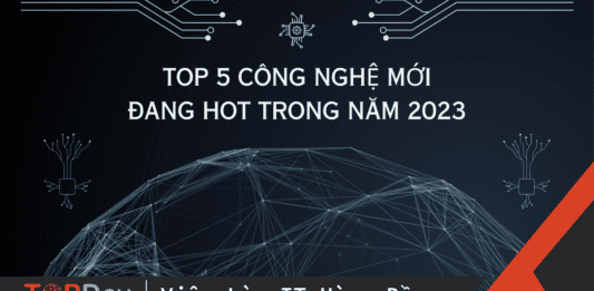 Điểm tên TOP 5 công nghệ mới đang HOT trong năm 2023