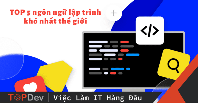 TOP 5 ngôn ngữ lập trình khó nhất thế giới