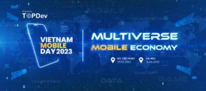 Vietnam Mobile Day 2023 - Multiverse Mobile Economy: Sự Kiện Công Nghệ Di Động Lớn Nhất Việt Nam