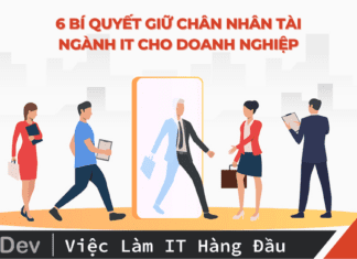 6 bí quyết giữ chân nhân tài ngành IT cho doanh nghiệp