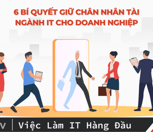 6 bí quyết giữ chân nhân tài ngành IT cho doanh nghiệp