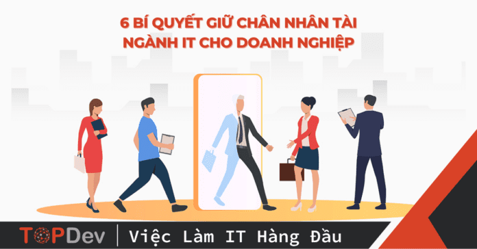 6 bí quyết giữ chân nhân tài ngành IT cho doanh nghiệp