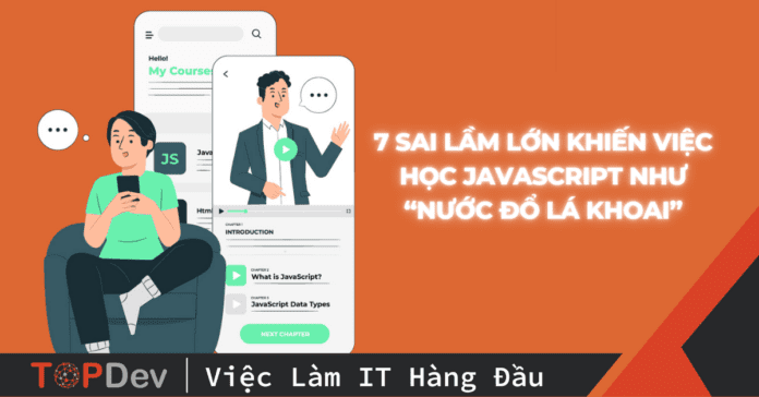 7 sai lầm lớn khiến việc học Javascript như “nước đổ lá khoai”