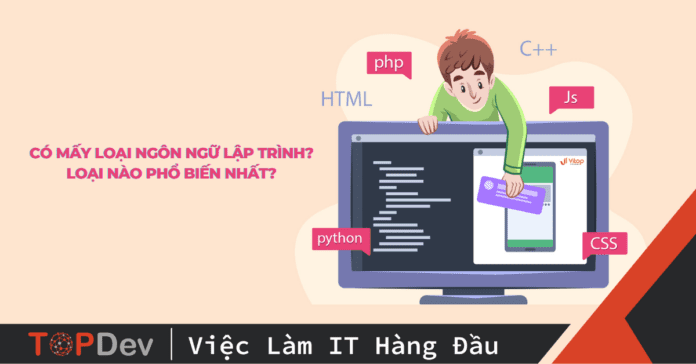 Có mấy loại ngôn ngữ lập trình? Loại nào phổ biến nhất?