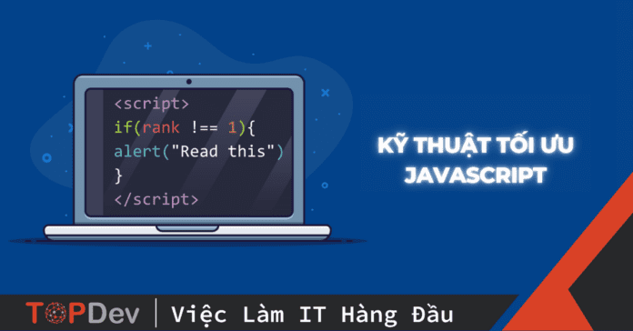 Kỹ thuật tối ưu Javascript nhằm tăng tốc độ web gấp 2 lần