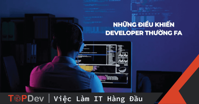 Những điều khiến developer thường FA