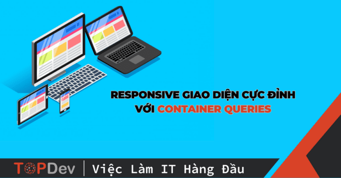 Responsive giao diện cực đỉnh với Container Queries