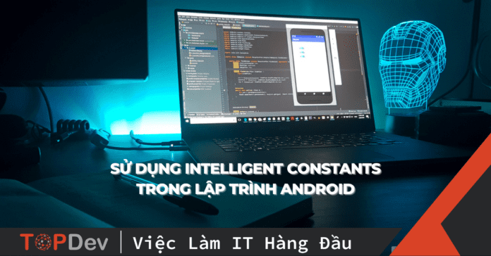 Sử dụng Intelligent constants trong lập trình Android