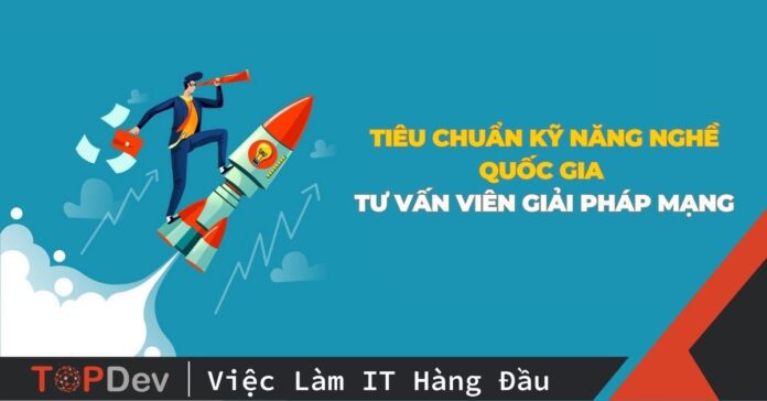 Tiêu chuẩn kỹ năng nghề quốc gia - Tư vấn viên giải pháp mạng