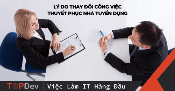 Vì sao nghỉ việc tại công ty cũ? 5 lý do thuyết phục nhà tuyển dụng