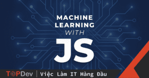 6 thư viện Machine Learning Javascript giúp học AI nhanh hơn