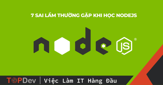 7 sai lầm thường gặp khi học Nodejs