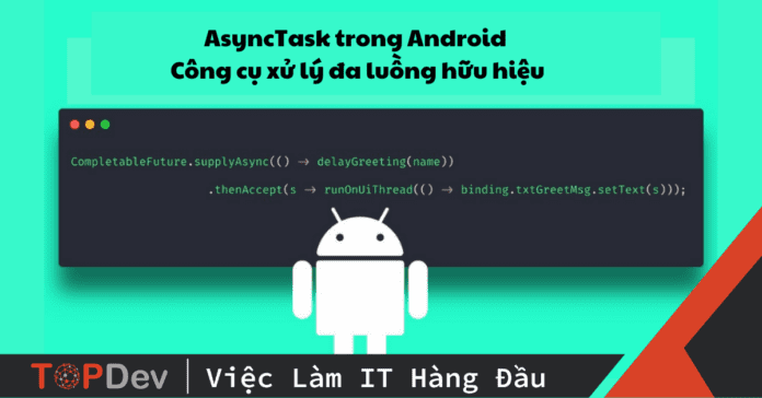 Xử lý đa luồng hữu hiệu với AsyncTask trong Android