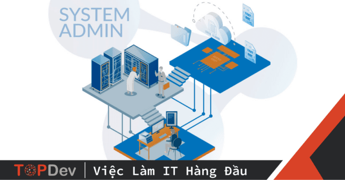 Câu hỏi phỏng vấn System Admin và cách trả lời ghi điểm