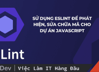 Sử dụng ESLint để phát hiện, sửa chữa mã cho dự án Javascript