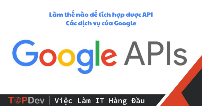 Làm thế nào để tích hợp được API - Các dịch vụ của Google