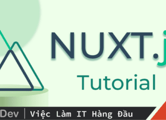 NuxtJS là gì? Làm thế nào để xây dựng web app với Nuxt.JS framework?