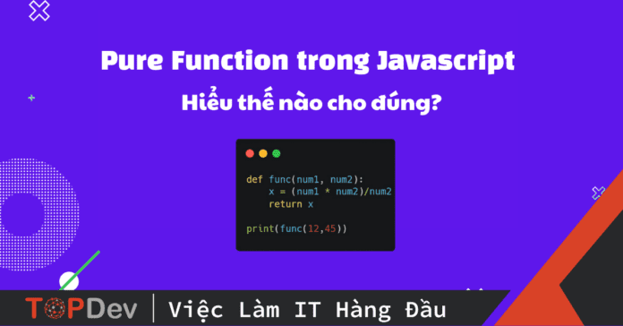Pure Function trong Javascript: Hiểu thế nào cho đúng?