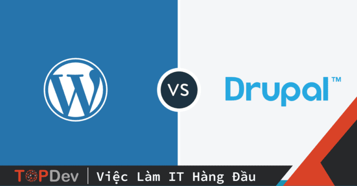 So sánh Wordpress và Drupal: Lựa chọn CMS nào sẽ tốt hơn?