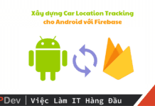 Tạo ứng dụng theo dõi vị trí xe trong Android với Firebase