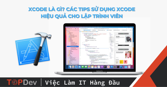Xcode là gì? Các tips sử dụng Xcode hiệu quả cho lập trình viên