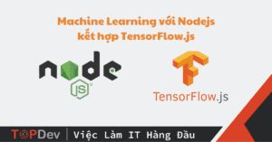 Machine Learning với Nodejs kết hợp TensorFlow.js