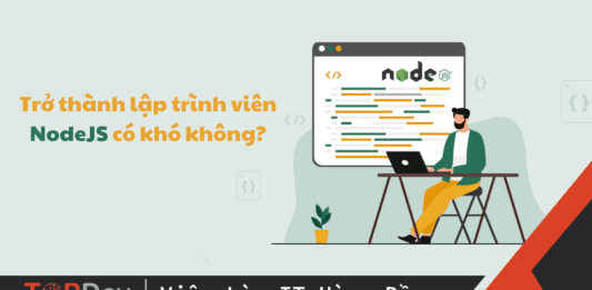 NodeJS Developer là gì? Trở thành lập trình viên NodeJS có khó?