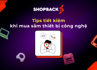 ShopBack: Tips tiết kiệm khi mua sắm thiết bị công nghệ