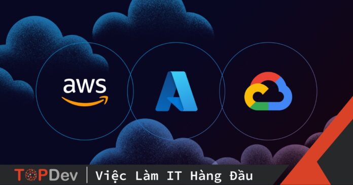 So sánh AWS, Google Cloud và Azure năm 2023