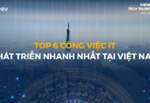 Top 6 công việc IT phát triển nhanh nhất tại Việt Nam năm 2023