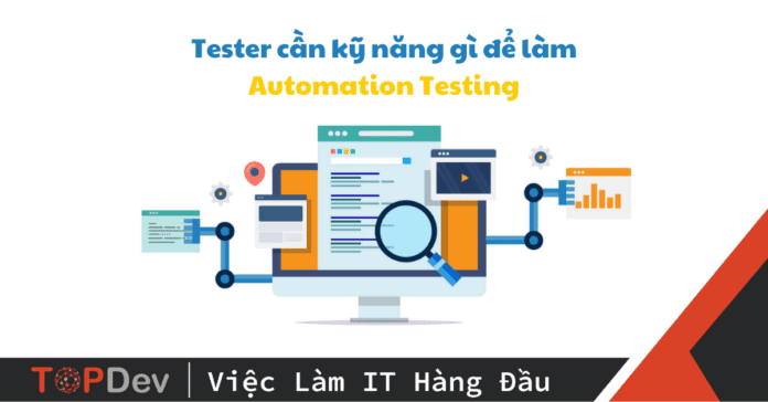 Automation Test là gì? Cần kỹ năng gì để làm Automation Testing