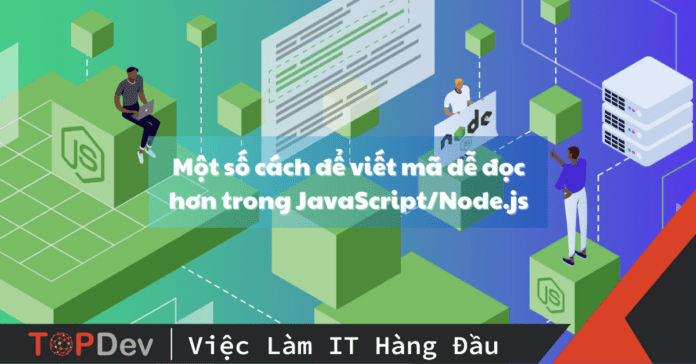 Một số cách để viết mã dễ đọc hơn trong JavaScript/Node.js
